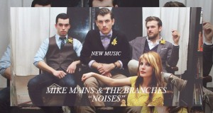 Buzztrack: Mike Mains and the Branches – “Noises”
