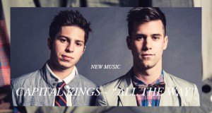 Buzztrack: Capital Kings – “All The Way”