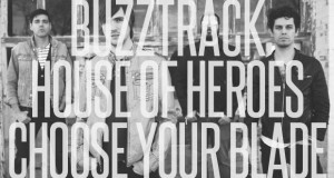 Buzztrack: House of Heroes – “Choose Your Blade”