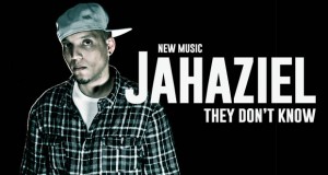 Buzztrack: Jahaziel – “They Don’t Know”