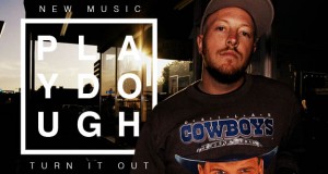 Buzztrack: Playdough – “Turn It Out”