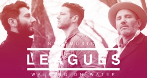 Buzztrack: Leagues – “Walking On Water”