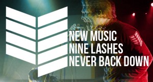 Buzztrack: Nine Lashes – “Never Back Down”