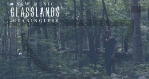 Buzztrack: Glasslands – “Meaningless”