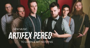 Buzztrack: Artifex Pereo – “To Listen & Say Nothing”