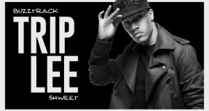 Buzztrack: Trip Lee – “Shweet”