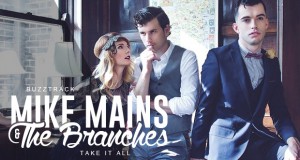 Buzztrack: Mike Mains & The Branches – “Take It All”