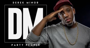 Buzztrack: Derek Minor – “Party People”