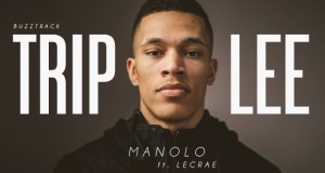 Buzztrack: Trip Lee – “Manolo”