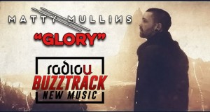 Buzztrack: Matty Mullins – “Glory”