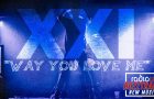 XXI – Way You Love Me
