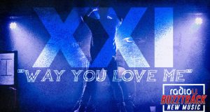 XXI – Way You Love Me