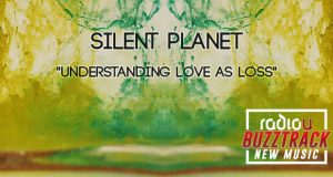 Silent Planet – Understanding Love As Loss