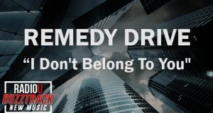 Remedy Drive – I Don’t Belong To You