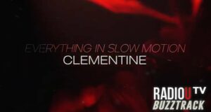Everything In Slow Motion – Clementine