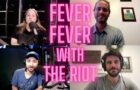 Fever Fever on The RIOT