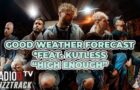 Good Weather Forecast & Kutless – High Enough