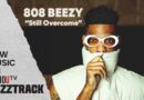 808 BEEZY – Still Overcome