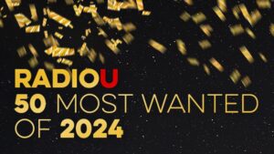 RadioU's 50 Most Wanted of 2024